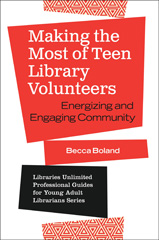 eBook, Making the Most of Teen Library Volunteers, Boland, Becca, Bloomsbury Publishing