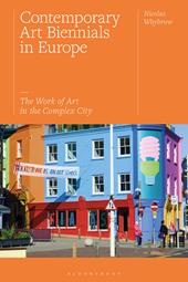 E-book, Contemporary Art Biennials in Europe : The Work of Art in the Complex City, Bloomsbury Publishing