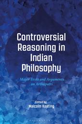 E-book, Controversial Reasoning in Indian Philosophy : Major Texts and Arguments on Arthâpatti, Bloomsbury Publishing