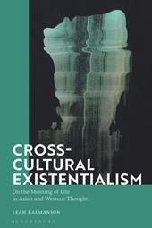 E-book, Cross-Cultural Existentialism : On the Meaning of Life in Asian and Western Thought, Bloomsbury Publishing