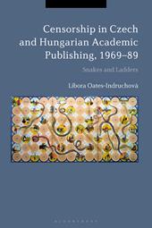 eBook, Censorship in Czech and Hungarian Academic Publishing, 1969-89 : Snakes and Ladders, Bloomsbury Publishing