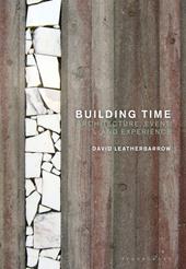 eBook, Building Time : Architecture, event, and experience, Bloomsbury Publishing