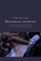 E-book, Becoming Utopian : The Culture and Politics of Radical Transformation, Bloomsbury Publishing