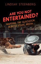 E-book, Are You Not Entertained? : Mapping the Gladiator Across Visual Media, Bloomsbury Publishing