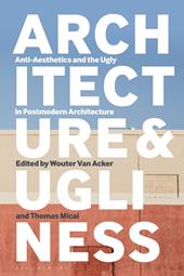 eBook, Architecture and Ugliness : Anti-Aesthetics and the Ugly in Postmodern Architecture, Bloomsbury Publishing