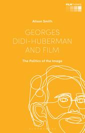 E-book, Georges Didi-Huberman and Film : The Politics of the Image, Bloomsbury Publishing