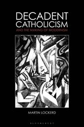 E-book, Decadent Catholicism and the Making of Modernism, Bloomsbury Publishing