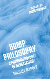 E-book, Dump Philosophy : A Phenomenology of Devastation, Bloomsbury Publishing
