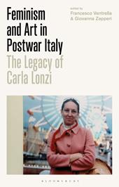 E-book, Feminism and Art in Postwar Italy : The Legacy of Carla Lonzi, Bloomsbury Publishing