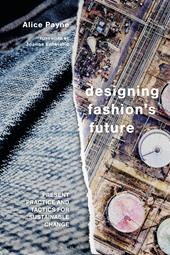 eBook, Designing Fashion's Future : Present Practice and Tactics for Sustainable Change, Bloomsbury Publishing