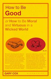 E-book, How to be Good : or How to Be Moral and Virtuous in a Wicked World, Bloomsbury Publishing