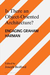 eBook, Is there an Object Oriented Architecture? : Engaging Graham Harman, Bloomsbury Publishing
