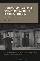 E-book, Photographing Crime Scenes in Twentieth-Century London : Microhistories of Domestic Murder, Bloomsbury Publishing