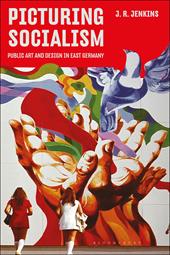 E-book, Picturing Socialism : Public Art and Design in East Germany, Bloomsbury Publishing