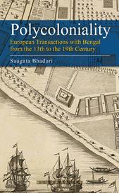 E-book, Polycoloniality : European Transactions with Bengal from the 13th to the 19th Century, Bloomsbury Publishing