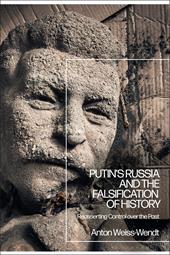 eBook, Putin's Russia and the Falsification of History : Reasserting Control over the Past, Bloomsbury Publishing