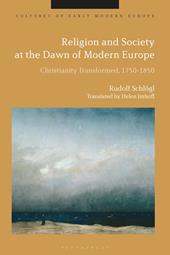 E-book, Religion and Society at the Dawn of Modern Europe : Christianity Transformed, 1750-1850, Bloomsbury Publishing