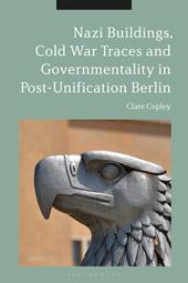 eBook, Nazi Buildings, Cold War Traces and Governmentality in Post-Unification Berlin, Bloomsbury Publishing