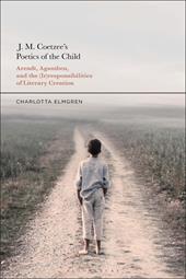 E-book, J. M. Coetzee's Poetics of the Child : Arendt, Agamben, and the (Ir)responsibilities of Literary Creation, Bloomsbury Publishing