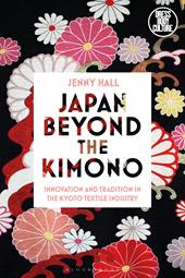 eBook, Japan beyond the Kimono : Innovation and Tradition in the Kyoto Textile Industry, Bloomsbury Publishing
