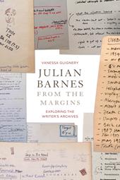 E-book, Julian Barnes from the Margins : Exploring the Writer's Archives, Bloomsbury Publishing