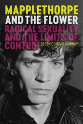 E-book, Mapplethorpe and the Flower : Radical Sexuality and the Limits of Control, Bloomsbury Publishing