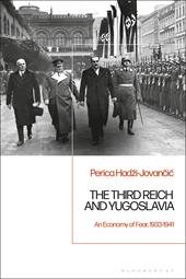 eBook, The Third Reich and Yugoslavia : An Economy of Fear, 1933-1941, Bloomsbury Publishing