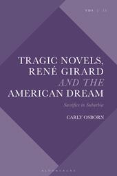 eBook, Tragic Novels, René Girard and the American Dream : Sacrifice in Suburbia, Bloomsbury Publishing
