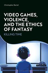 E-book, Video Games, Violence, and the Ethics of Fantasy : Killing Time, Bloomsbury Publishing