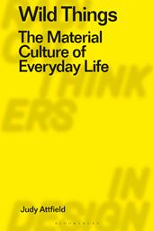 E-book, Wild Things : The Material Culture of Everyday Life, Bloomsbury Publishing