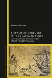 E-book, Visualizing Harbours in the Classical World : Iconography and Representation around the Mediterranean, Bloomsbury Publishing