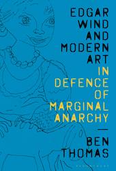 E-book, Edgar Wind and Modern Art : In Defence of Marginal Anarchy, Bloomsbury Publishing