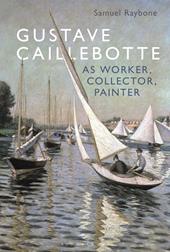 eBook, Gustave Caillebotte as Worker, Collector, Painter, Bloomsbury Publishing