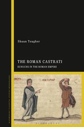 eBook, The Roman Castrati : Eunuchs in the Roman Empire, Bloomsbury Publishing