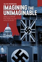 eBook, Imagining the Unimaginable : Speculative Fiction and the Holocaust, Bloomsbury Publishing