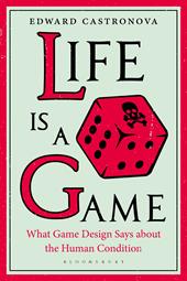 E-book, Life Is a Game : What Game Design Says about the Human Condition, Bloomsbury Publishing