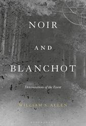 E-book, Noir and Blanchot : Deteriorations of the Event, Bloomsbury Publishing