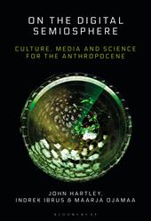 E-book, On the Digital Semiosphere : Culture, Media and Science for the Anthropocene, Bloomsbury Publishing