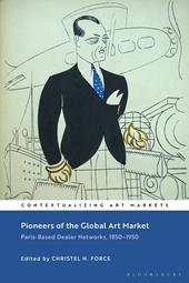 eBook, Pioneers of the Global Art Market : Paris-Based Dealer Networks, 1850-1950, Bloomsbury Publishing