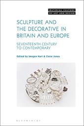 E-book, Sculpture and the Decorative in Britain and Europe : Seventeenth Century to Contemporary, Bloomsbury Publishing