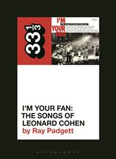 E-book, Various Artists' I'm Your Fan: The Songs of Leonard Cohen, Padgett, Ray., Bloomsbury Publishing