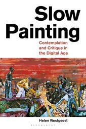 E-book, Slow Painting : Contemplation and Critique in the Digital Age, Bloomsbury Publishing