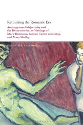 E-book, Rethinking the Romantic Era : Androgynous Subjectivity and the Recreative in the Writings of Mary Robinson, Samuel Taylor Coleridge, and Mary Shelley, Bloomsbury Publishing