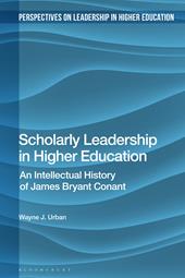 E-book, Scholarly Leadership in Higher Education : An Intellectual History of James Bryant Conant, Bloomsbury Publishing