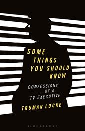 eBook, Some Things You Should Know : Confessions of a TV Executive, Bloomsbury Publishing