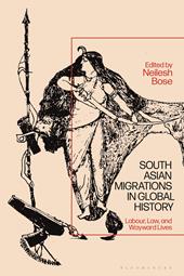eBook, South Asian Migrations in Global History : Labor, Law, and Wayward Lives, Bloomsbury Publishing