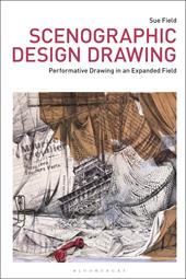 E-book, Scenographic Design Drawing : Performative Drawing in an Expanded Field, Bloomsbury Publishing
