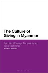 E-book, The Culture of Giving in Myanmar : Buddhist Offerings, Reciprocity and Interdependence, Bloomsbury Publishing