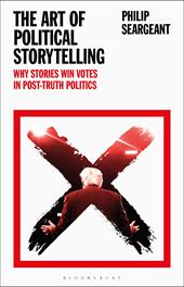 E-book, The Art of Political Storytelling : Why Stories Win Votes in Post-truth Politics, Bloomsbury Publishing