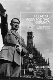 eBook, The British Press and Nazi Germany : Reporting from the Reich, 1933-9, Bloomsbury Publishing